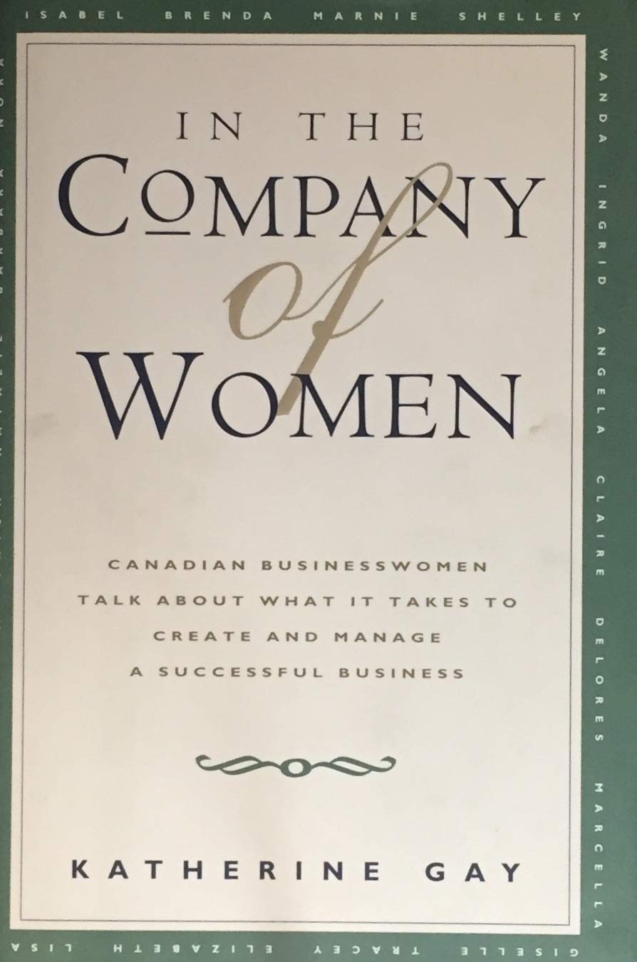 Livre In the Company of Women: Canadian Businesswomen Talk About What It Takes to Create and Mana...