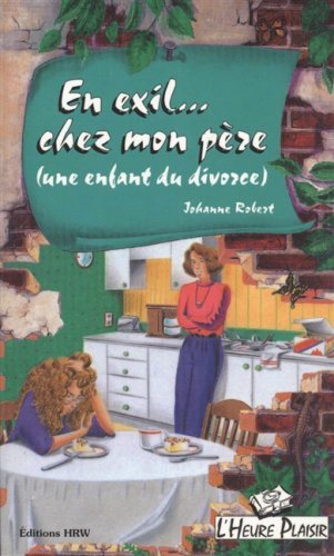 Livre L'Heure Plaisir # 5 : En exil... chez mon père (Une enfant du divorce) (Johanne robert)...