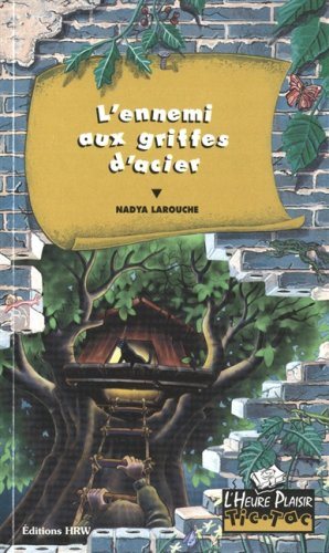 Livre L'Heure Plaisir Tic-Tac # 20 : L'ennemi aux griffes d'acier (Nadya Larouche) (Livre neuf)...