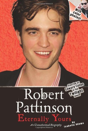 Livre Robert Pattinson: Eternally Yours - Isabelle Adams (Livre d'occasion) - ISBN 0061765538
