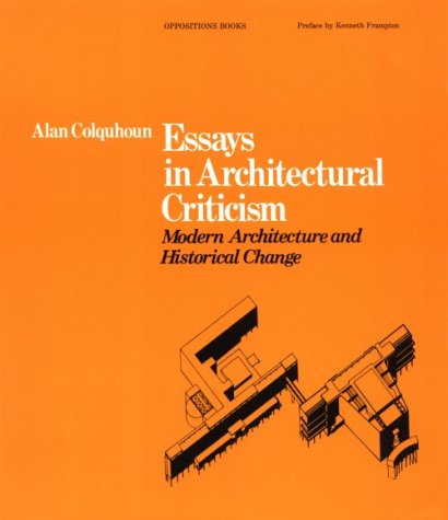 Livre Essays in Architectural Criticism: Modern Architecture and Historical Change - Alan Colquho...