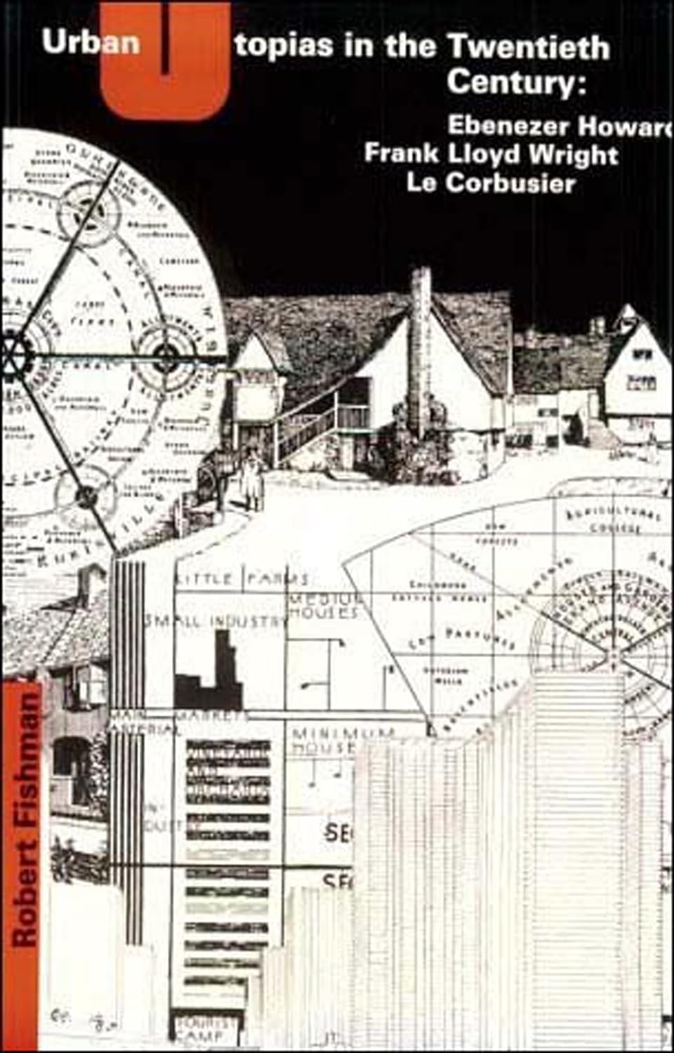 Livre Urban Utopias in the Twentieth Century: Ebenezer Howard, Frank Lloyd Wright, Le Corbusier -...