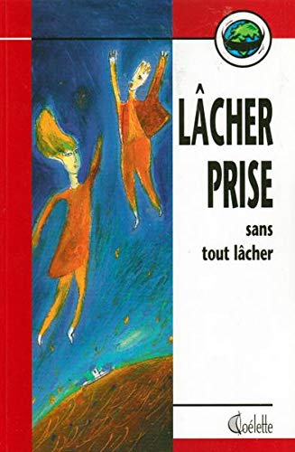 Livre Lâcher prise sans tout lâcher - Collectif (Livre d'occasion) - ISBN 2980629170