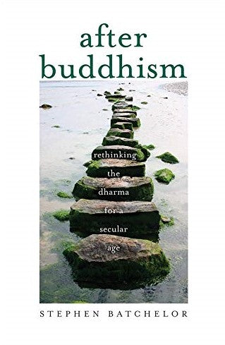 Livre After Buddhism: Rethinking the Dharma for a Secular Age - Stephen Batchelor (Livre d'occasi...