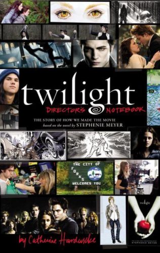 Livre Twilight: Director's Notebook: The Story of How We Made the Movie Based on the Novel by...