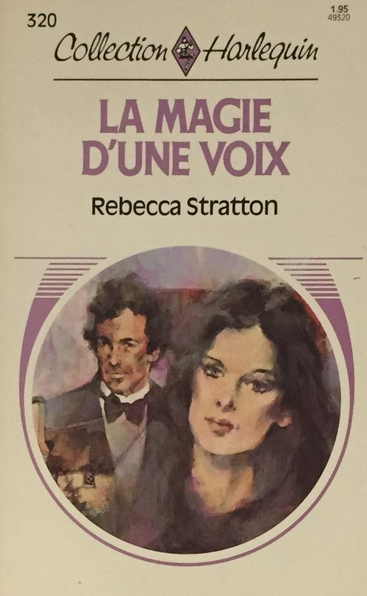 Collection Harlequin # 320 : La magie d'une voix - Rebecca Stratton