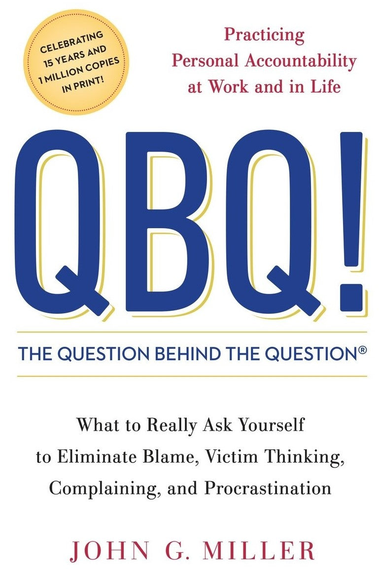 Livre QBQ! The Question Behind the Question: Practicing Personal Accountability at Work and in Li...