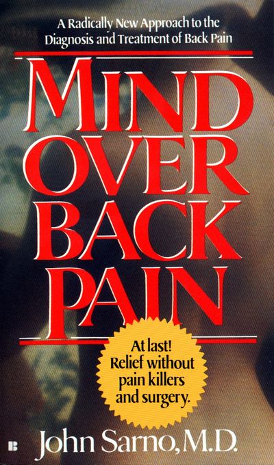 Livre Mind Over Back Pain : A Radically New Approach to the Diagnosis and Treatment of Back Pain ...