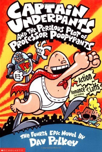 Captain Underpants # 4 : ...and the Perilous Plot of Professor Poopypants: The Fourth Epic Novel - Dav Pilkey