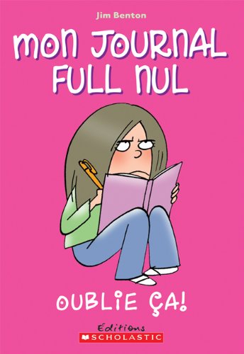 Mon journal full nul # 1 : Oublie ça ! - Jim Benton