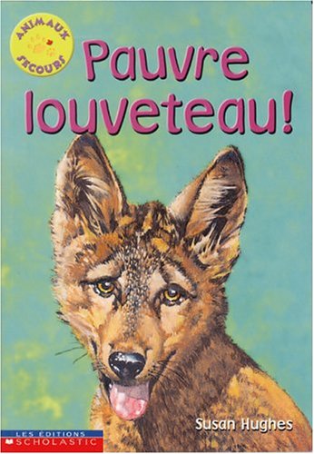 Pauvre louveteau! - Susan Hughes
