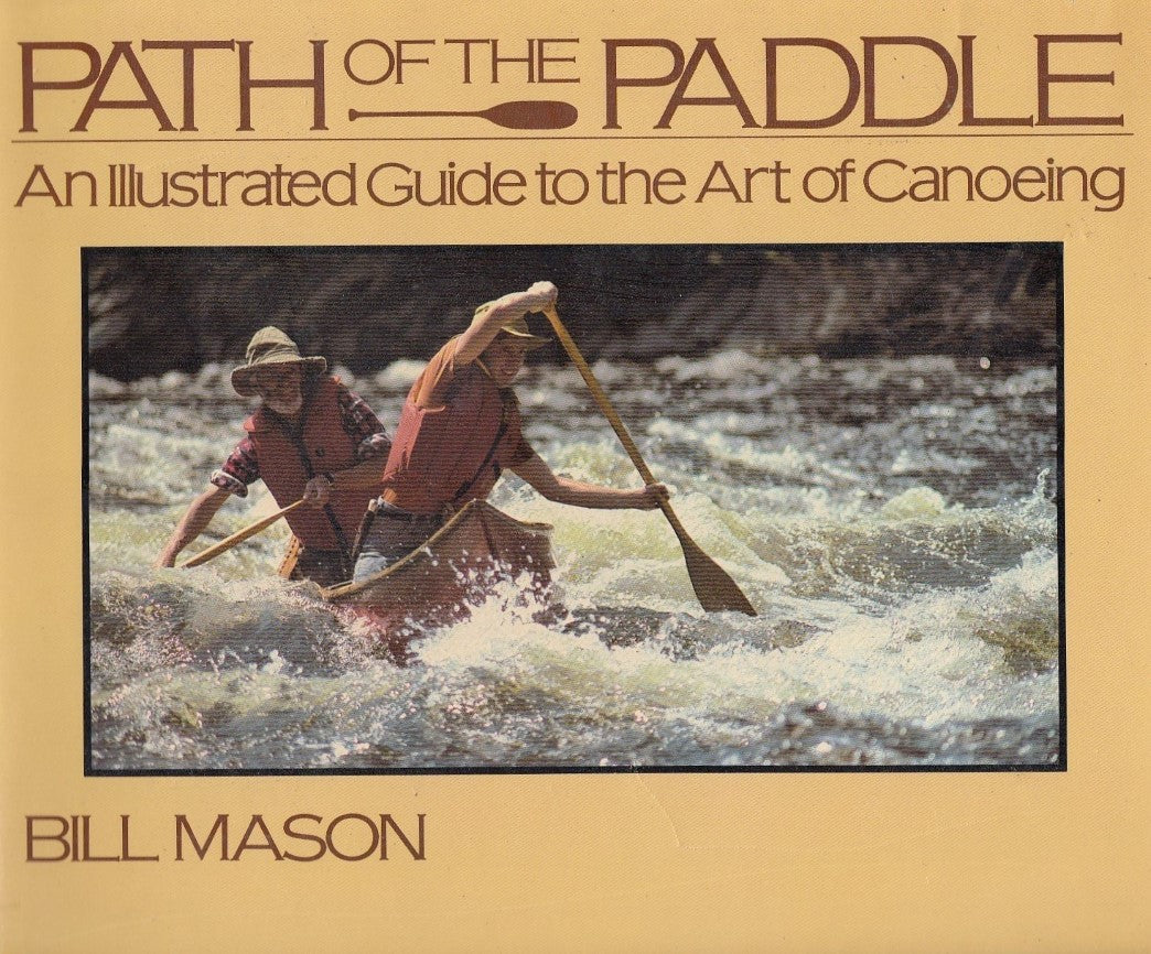 Livre Path of the paddle : An Illustrated Guide to the Art of Canoeing - Bill Mason (Livre d'occa...