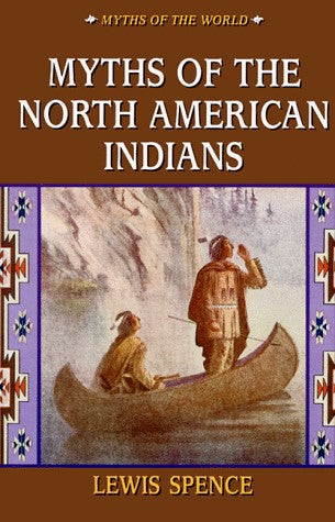 Livre Myths of the North American Indians - Lewis Spence (Livre d'occasion) - ISBN 0517101580