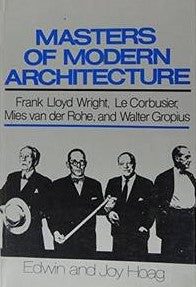 Livre Masters of modern architecture: Frank Lloyd Wright, Le Corbusier, Mies van der Rohe, and Wa...