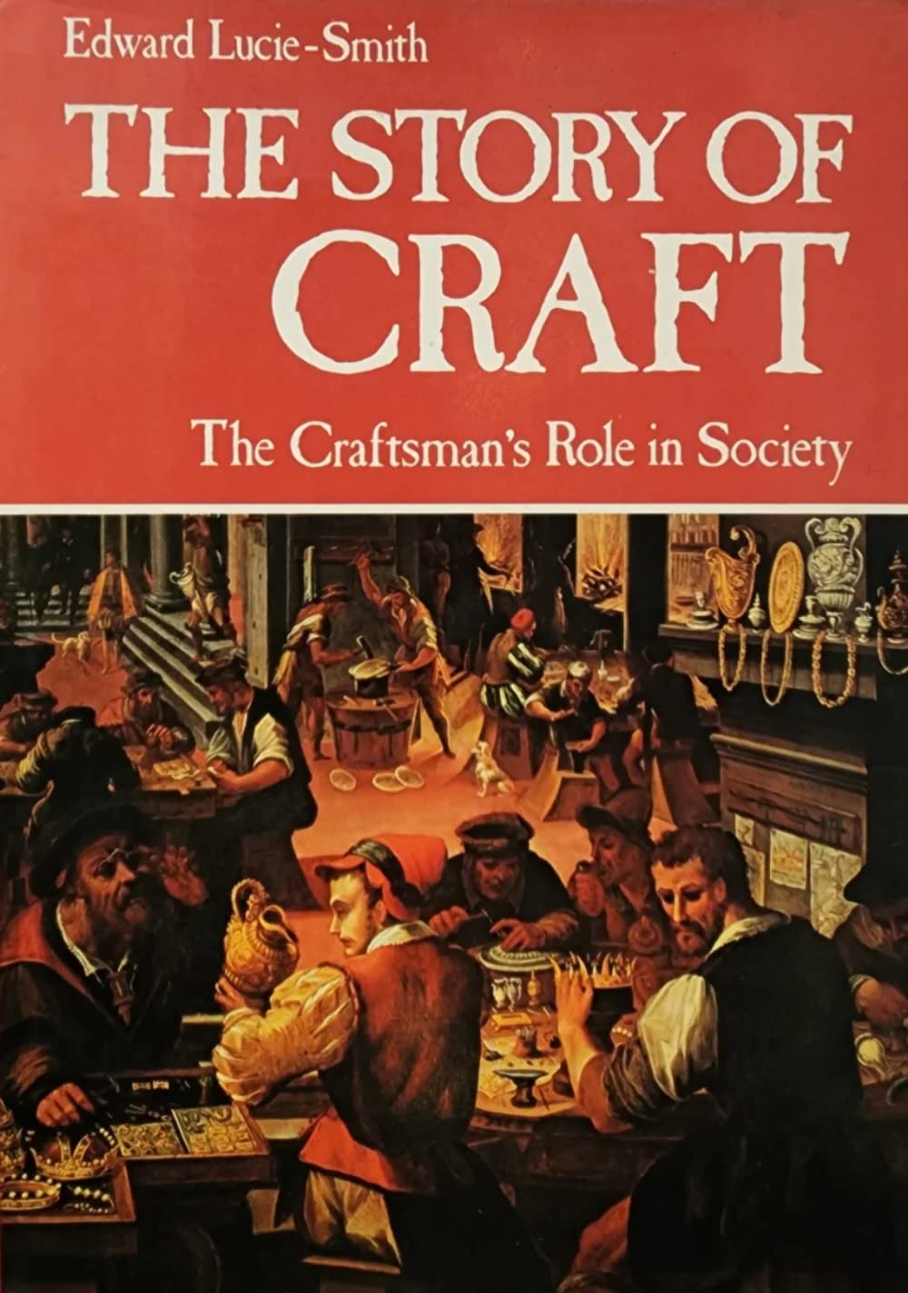 Livre The Story of Craft: The Craftsman's Role in Society - Edward Lucie-Smith (Livre d'occasion)...