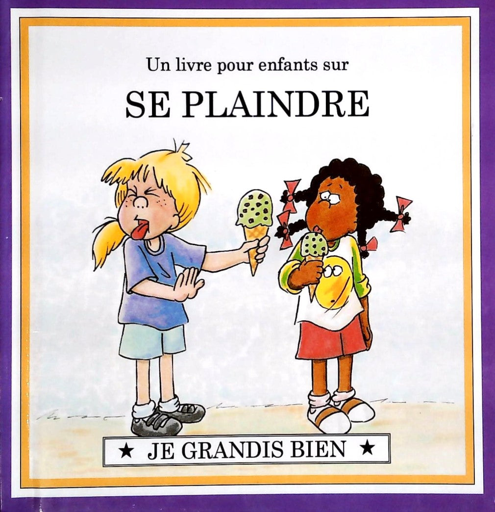 Livre Je grandis bien : Un livre pour enfants sur SE PLAINDRE (Livre d'occasion) - ISBN 0717231119