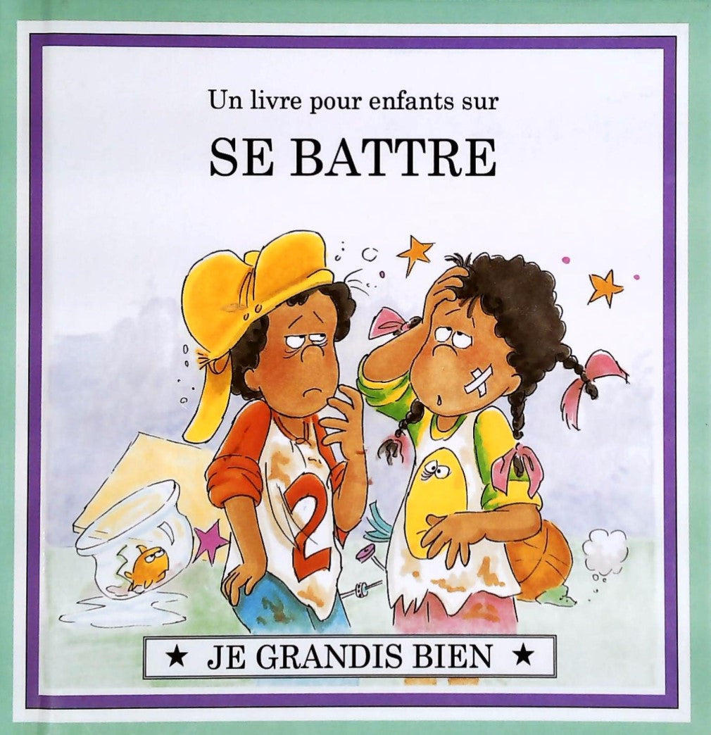 Je grandis bien : Un livre pour enfants sur SE BATTRE
