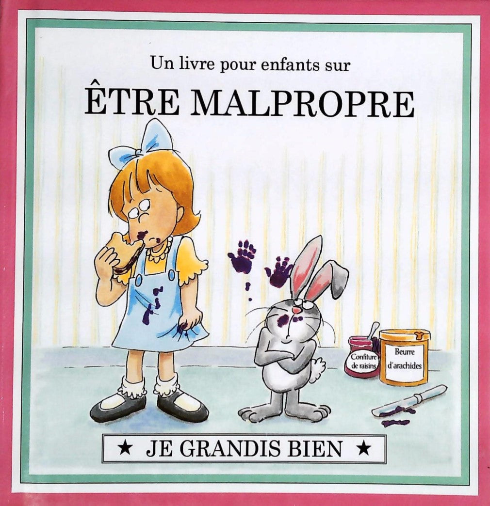 Je grandis bien : Un livre pour enfants sur ÊTRE MALPROPRE