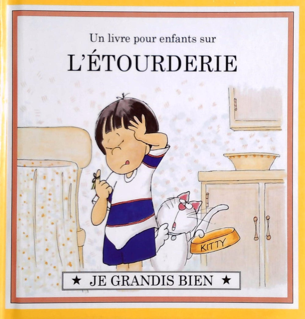 Livre Je grandis bien : Un livre pour enfants sur L'ÉTOURDERIE (Livre d'occasion) - ISBN 0717231151