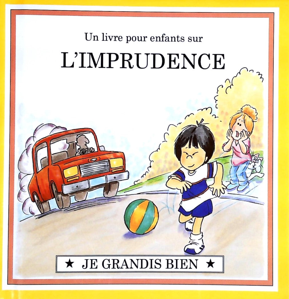 Je grandis bien : Un livre pour enfants sur L'IMPRUDENCE