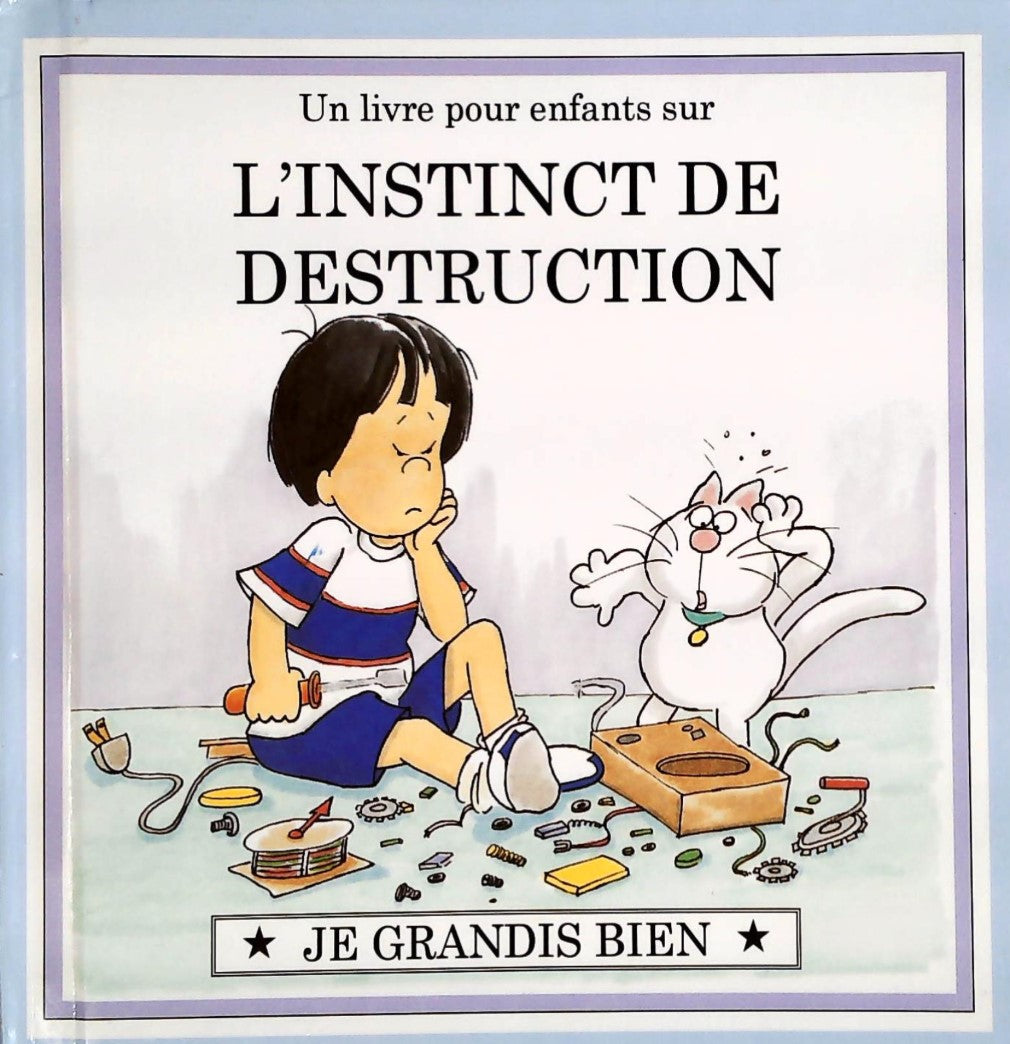 Livre Je grandis bien : Un livre pour enfants sur L'INSTINC DE DESTRUCTION (Livre d'occasion) -...