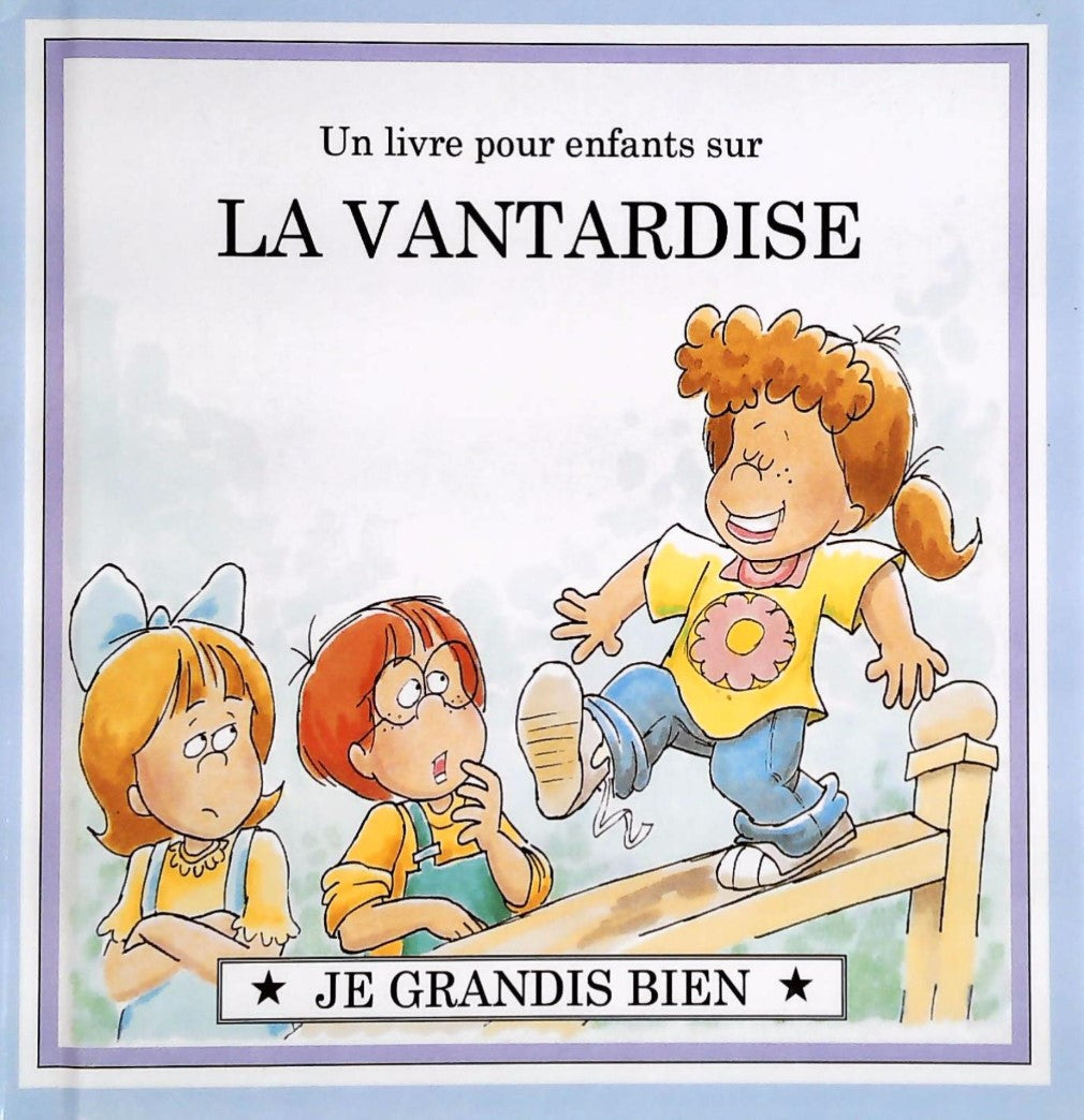 Livre Je grandis bien : Un livre pour enfants sur LA VANTARDISE (Livre d'occasion) - ISBN 0717231216