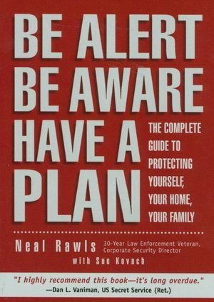 Livre Be Alert Be Aware Have a Plan: The Complete Guide - Neal rawls (Livre d'occasion) - ISBN 07...