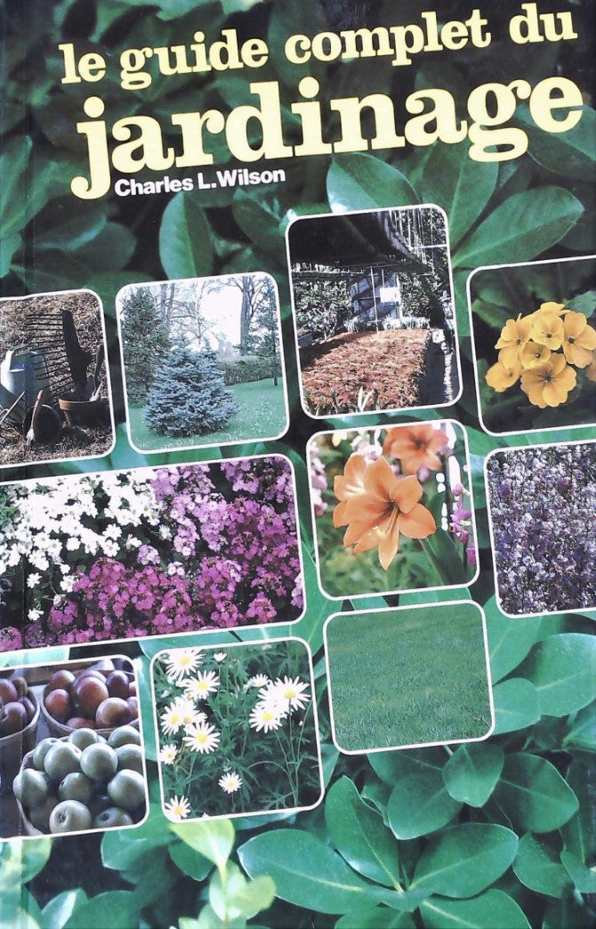 Livre Le guide complet du jardinage (Charles L. Wilson) (Livre d'occasion) - ISBN 0761900731