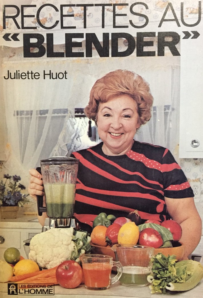 Livre Recettes au « Blender » - Juliette Huot (Livre d'occasion) - ISBN 0775903086