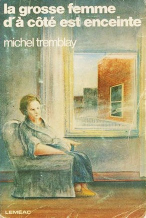 Livre La grosse femme d'à côté est enceinte - Michel Tremblay (Livre d'occasion) - ISBN 0776130331