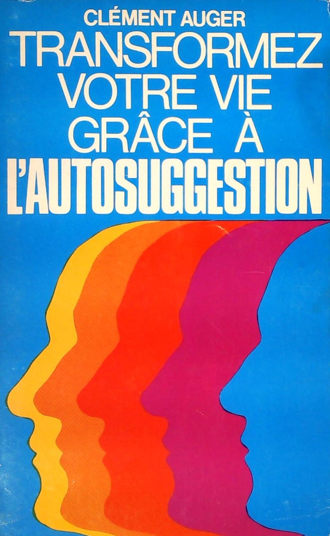 Livre Transformez votre vie grâce à l'autosuggestion - Clément Auger (Livre d'occasion) - ISBN 07...