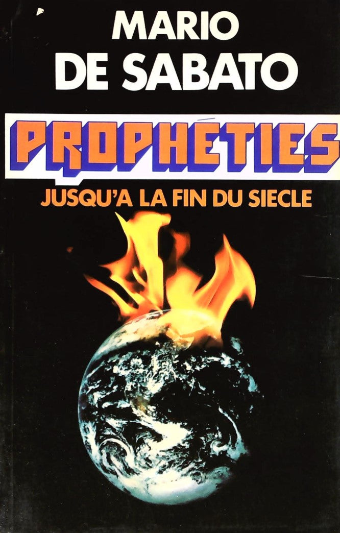 Prophéties jusqu'à la fin du siècle - Mario de Sabato