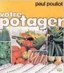 Livre Votre potager - Paul Pouliot (Livre d'occasion) - ISBN 0777700972