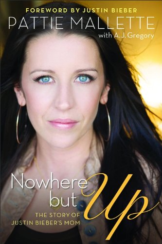 Livre Nowhere but Up: The Story of Justin Bieber's Mom - Pattie Mallette (Livre d'occasion) - ISB...