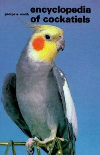 Livre Encyclopedia of Cockatiels - George S. Smith (Livre d'occasion) - ISBN 0876669585