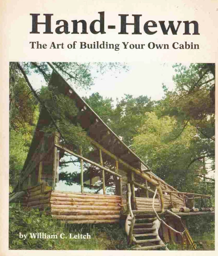 Livre Hand-Hewn: The Art of Building Your Own Cabin - William C. Leitch (Livre d'occasion) - ISBN...