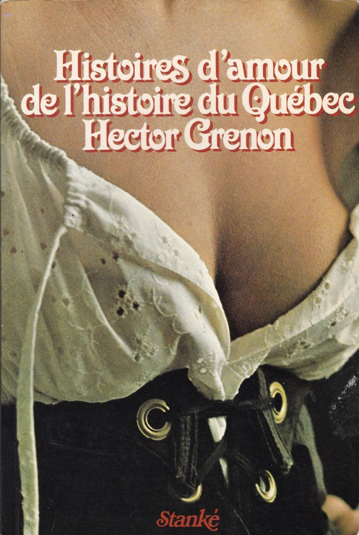 Livre Histoire d'amour de l'histoire du Québec - Hector Grenon (Livre d'occasion) - ISBN 0885660730