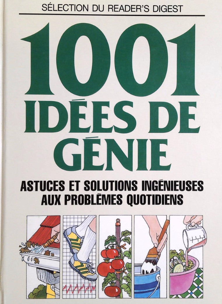 Livre 1001 Idées de génie : Astuces et solutions ingénieuses aux problèmes quotidiens - Collectif...