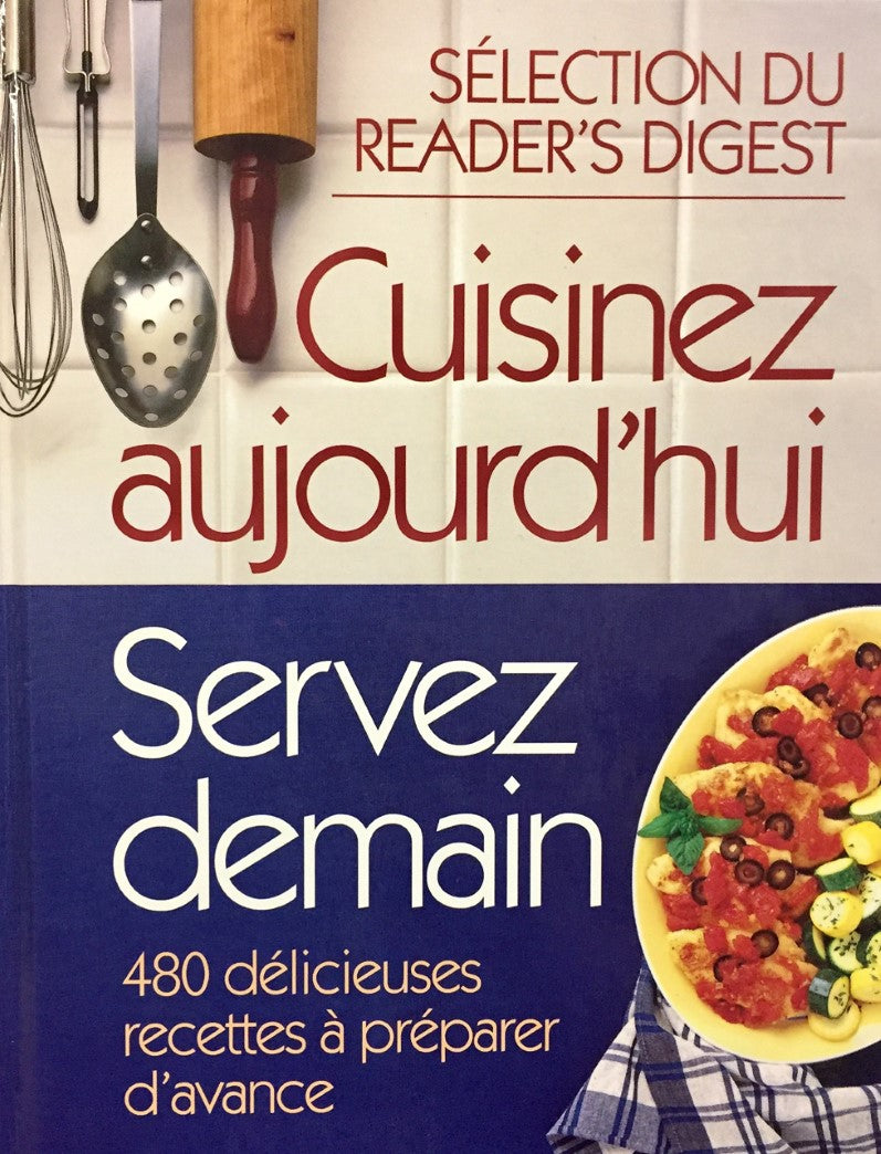 Livre Cuisinez aujourd'hui, servez demain : 480 délicieuses recettes à préparer d'avance - Collec...