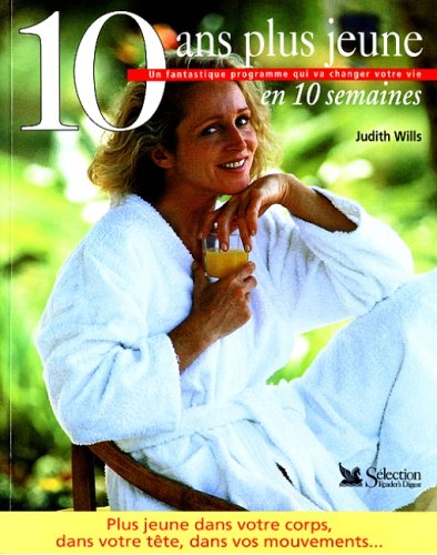 Livre 10 ans plus jeune en 10 semaines - Judith Wills (Livre d'occasion) - ISBN 0888506201