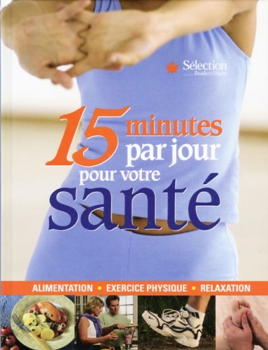 Livre 15 Minutes par jour pour vivre en santé : alimentation, exercices physique, relaxation...