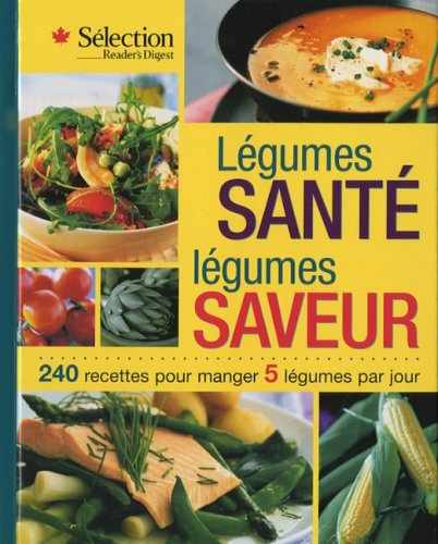 Livre Légumes santé, légumes saveur : 240 recettes pour manger 5 légumes par jour - Collectif (Li...