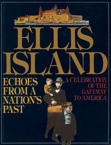 Ellis Island: Echoes From A Nation's Past - Charles Hagen