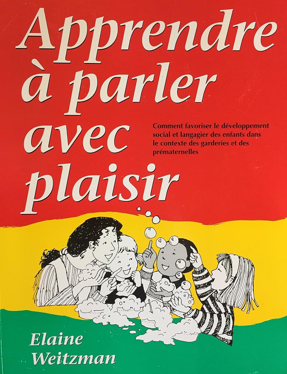 Livre Apprendre à parler avec plaisir : Comment favoriser le développement social et langagier de...