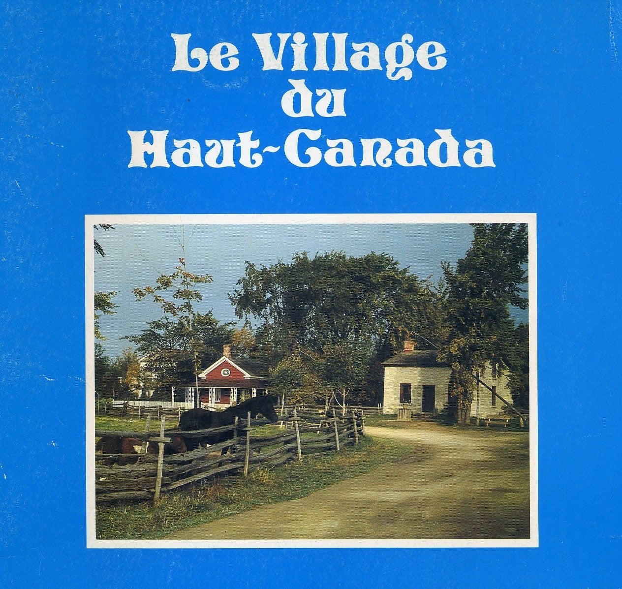 Le village du Haut-Canada (Christiane Daumont-Spragg)