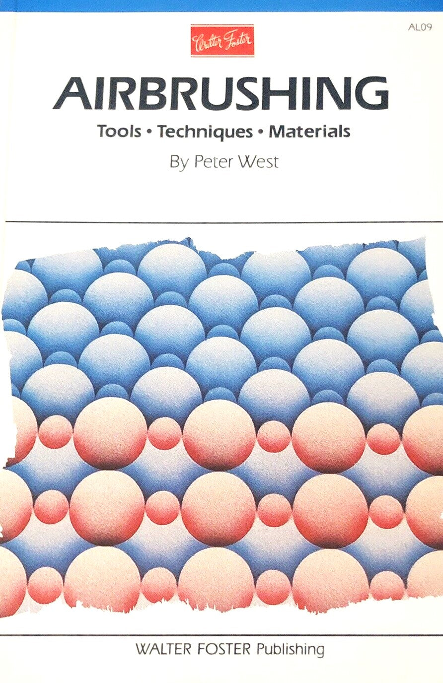 Airbrushing : Tools, Techniques, Materials - Peter West