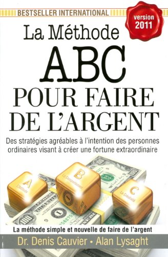 Livre La méthode ABC pour faire de l'argent - Dr Denis Cauvier (Livre d'occasion) - ISBN 0973354925