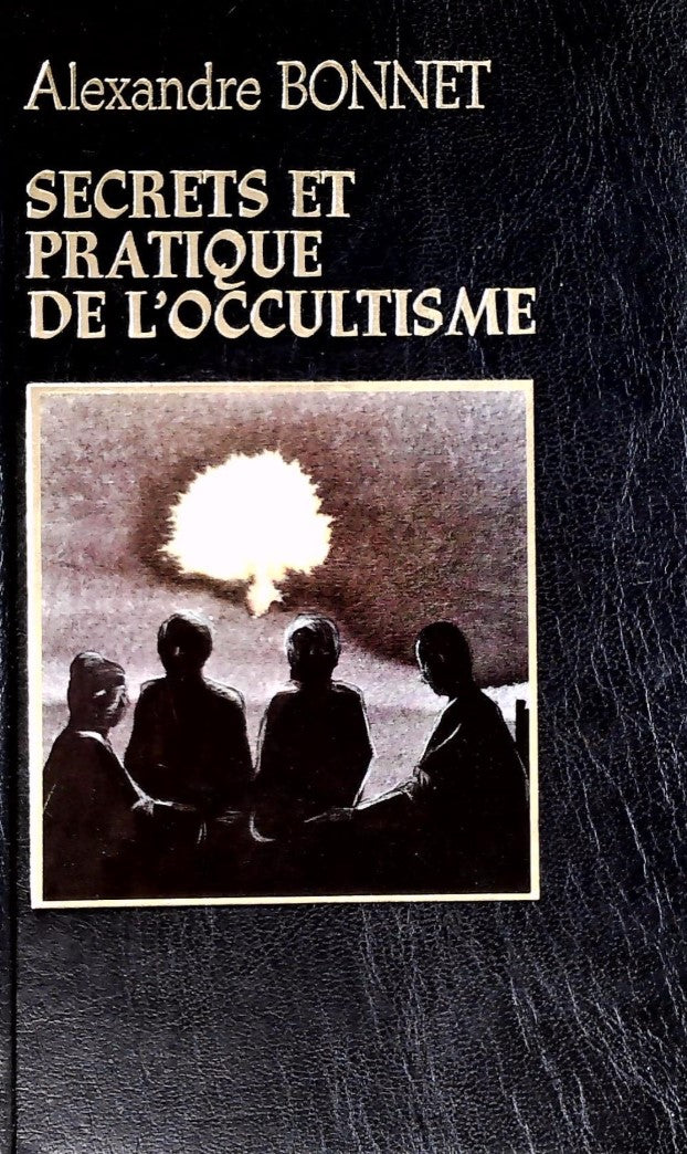 Livre Secrets et pratique de l'occultisme - Alexandre Bonnet (Livre d'occasion)