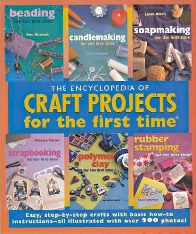 Livre The Encyclopedia of Craft Projects for the first time: Easy, Step-by-Step Crafts with Basic...