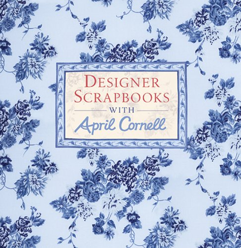 Livre Designer Scrapbooks with April Cornell - April Cornell (Livre d'occasion) - ISBN 1402718675